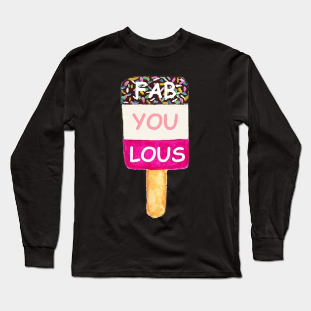 Fab ice lolly design - fab-u-lous Long Sleeve T-Shirt by OYPT design